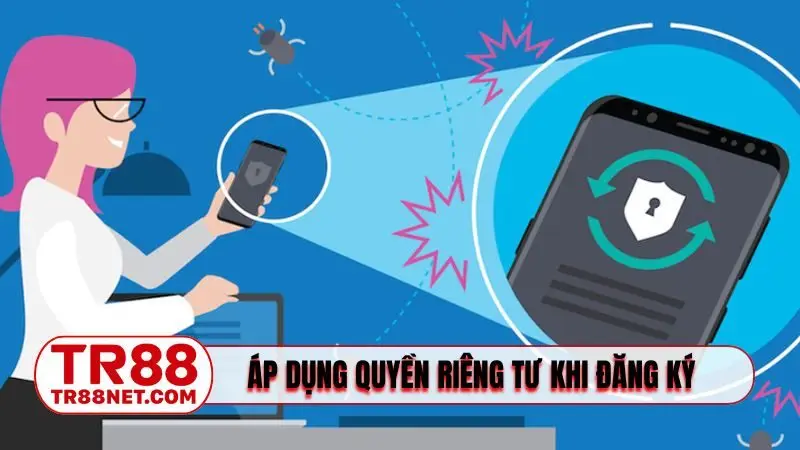 Áp dụng quyền riêng tư khi đăng ký