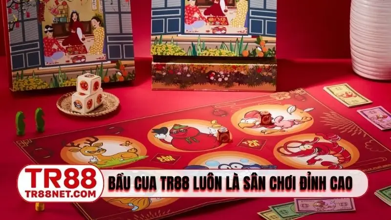 Bầu Cua TR88 luôn là sân chơi đỉnh cao top 1 thị trường