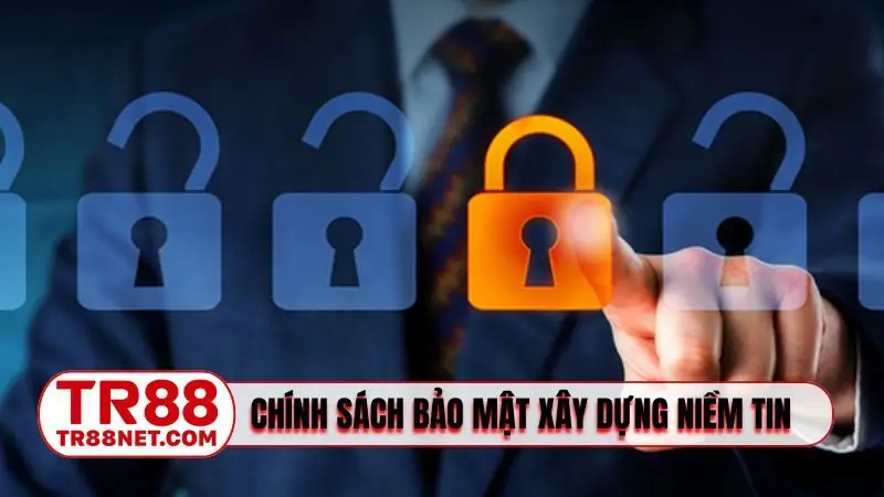 Chính sách bảo mật xây dựng niềm tin