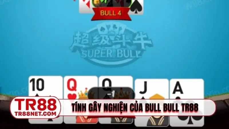 Ưu điểm tạo nên tính gây nghiện của Bull Bull TR88